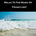 Relax To The Music Of Franz Liszt专辑