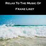 Relax To The Music Of Franz Liszt专辑