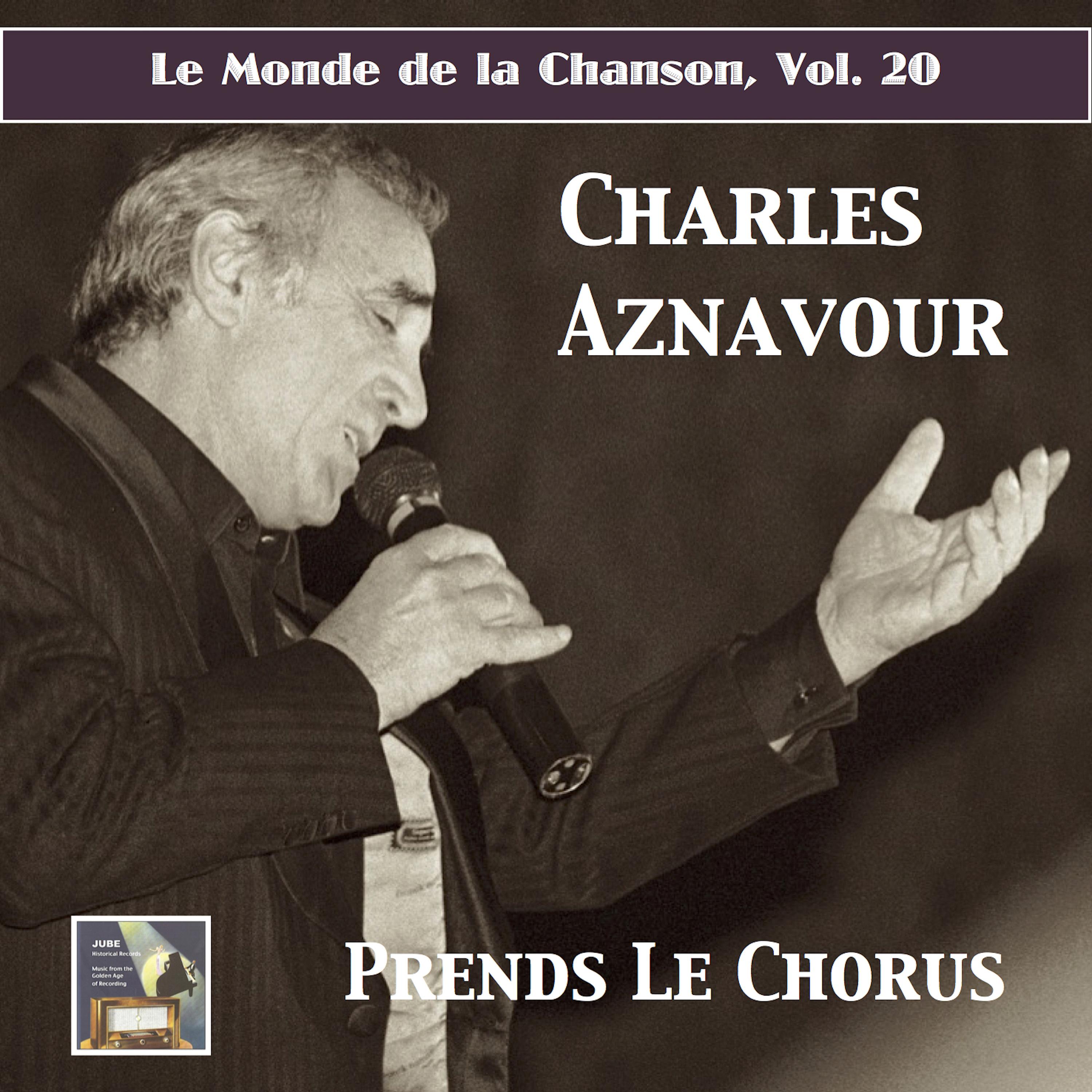 AZNAVOUR, Charles: Prends le Chorus - Le Monde de la Chanson, Vol. 20