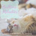 Bedtime Melodies - Sweet and Soft Piano for Sleeping