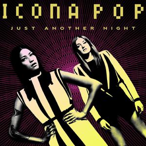 Icona Pop - Just Another Night (Instrumental) 原版无和声伴奏 （降2半音）