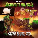 SNAILEDIT! Mix Vol. 3 (Enter Slugz City)专辑
