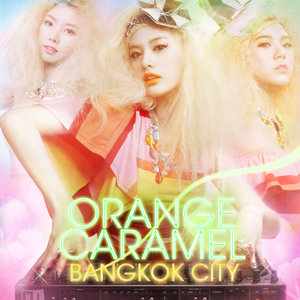 Orange Caramel - ANGKOK CITY （降5半音）