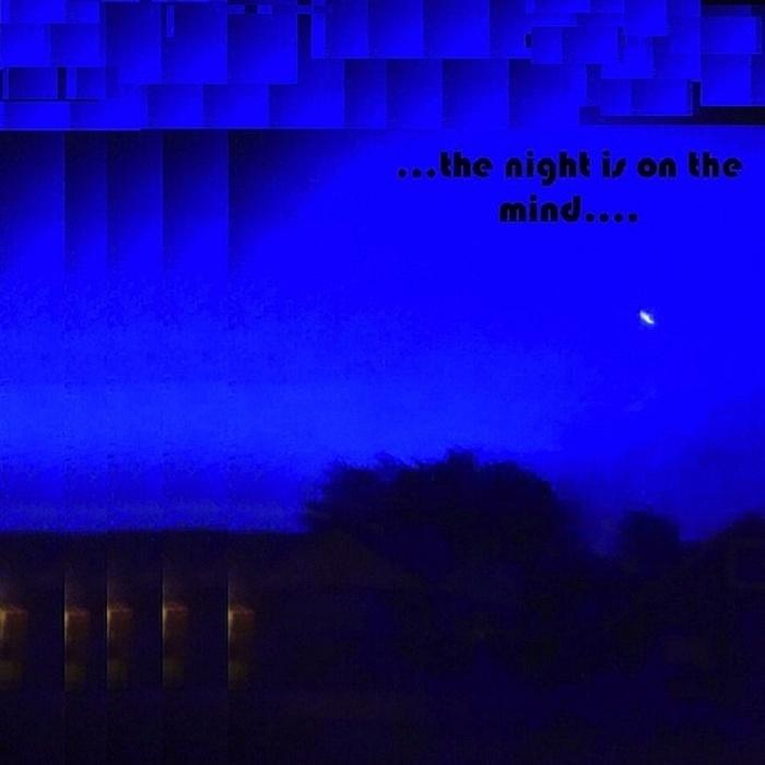 The Night Is On The Mind...