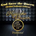 God Save the Queen (National Anthem of Great Britain) [In the Style of Traditional] [Karaoke Version专辑