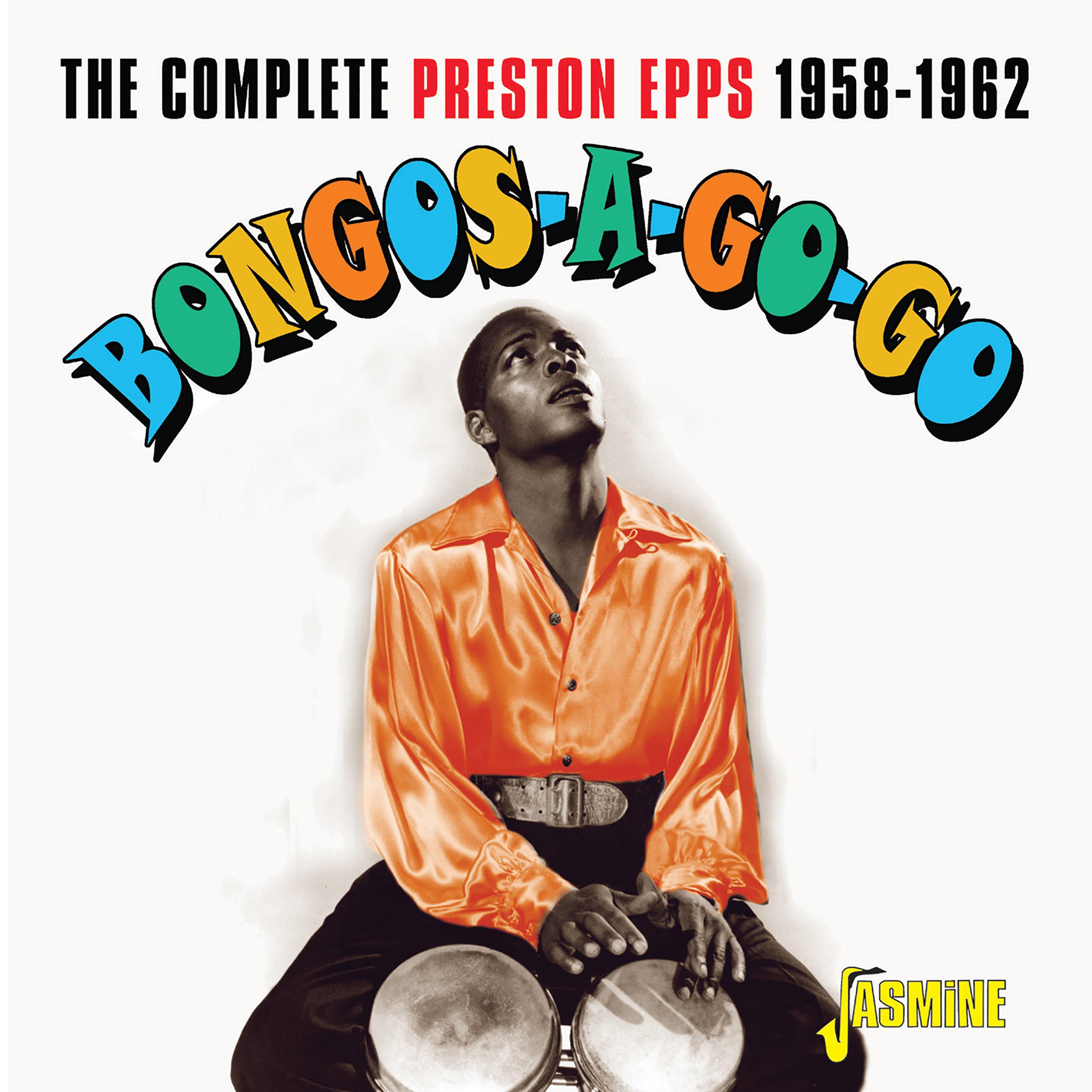 Bongos-a-Go-Go: The Complete Preston Epps (1958-1962)