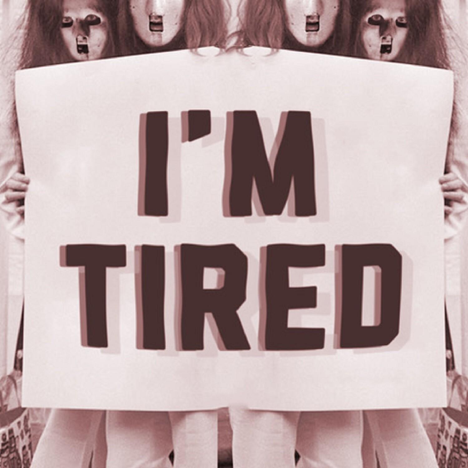 I'm Tired