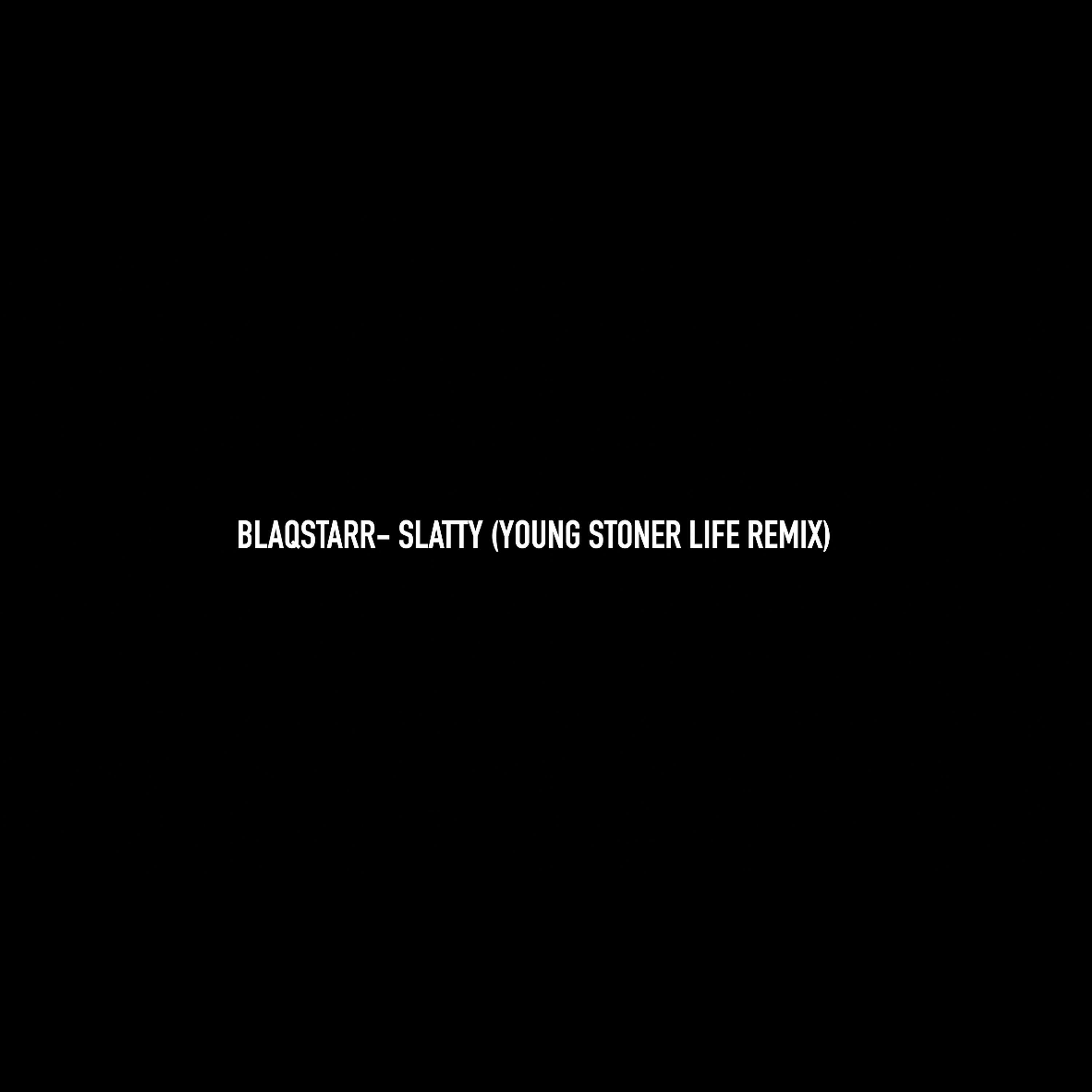slatty (Blaqstarr Remix)