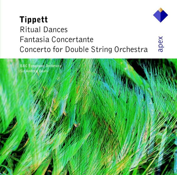 Tippett : Concerto for Double String Orchestra, Fantasia Concertante & Ritual Dances  -  APEX