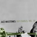 Jazz Milestones: Ray Charles, Vol. 14