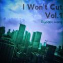 I Won't Cut Vol.1专辑