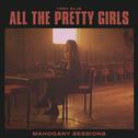 All The Pretty Girls (Mahogany Sessions)专辑