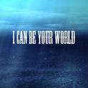 I can be your world专辑