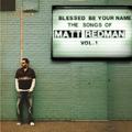 Blessed Be Your Name: The Songs of Matt Redman Vol. 1