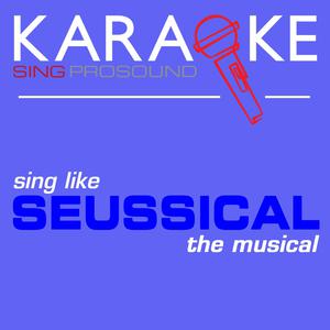 Here On Who - Seussical The Musical (PT karaoke) 无和声伴奏 （升3半音）