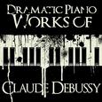 Dramatic Piano Works of Claude Debussy