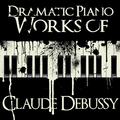 Dramatic Piano Works of Claude Debussy