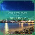 Deep Sleep Music - The Best of Yosui Inoue: Relaxing Music Box Covers