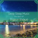 Deep Sleep Music - The Best of Yosui Inoue: Relaxing Music Box Covers专辑