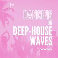 Dancing On Deep-House Waves, Vol. 2