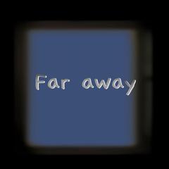 Far away （Prod.by Rick1y)