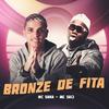 Mc Saka - Bronze de Fita