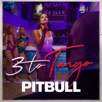 [有和声原版伴奏] Pitbull - 3 To Tango (three To Tango) (karaoke)