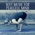 Soft Music for Peaceful Mind – Meditation Calmness, Buddha Lounge, Soft Sounds to Relax, Mind Contro