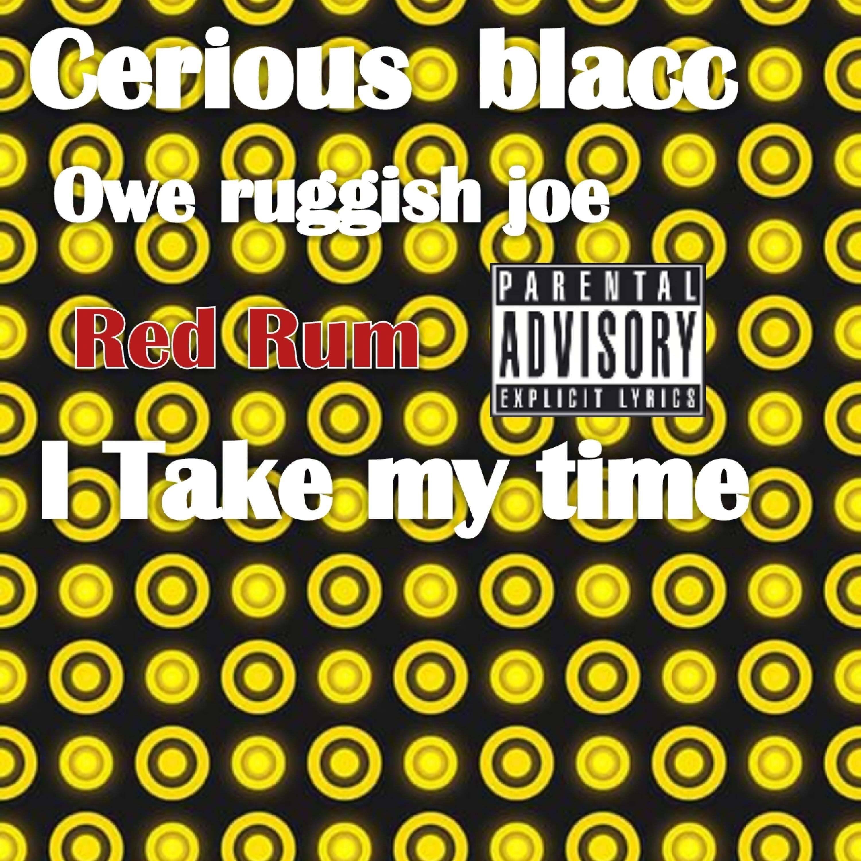 I Take my Time (feat. Owe ruggish joe & Red Rum)