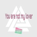 You are not my lover (КРИК-REMIX)专辑