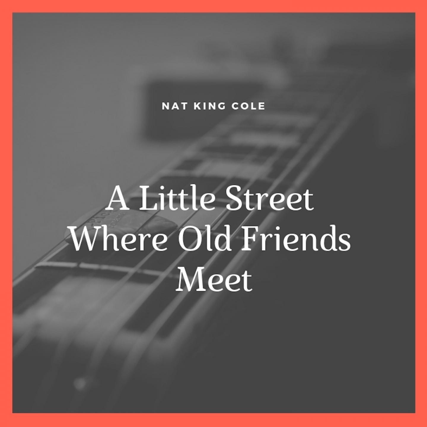 A Little Street Where Old Friends Meet