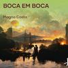 Magno Costa - Boca em Boca