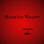 Hater Say What?专辑