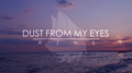 Dust From My Eyes专辑