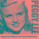 Peggy Lee's What Is This Thing Called Love