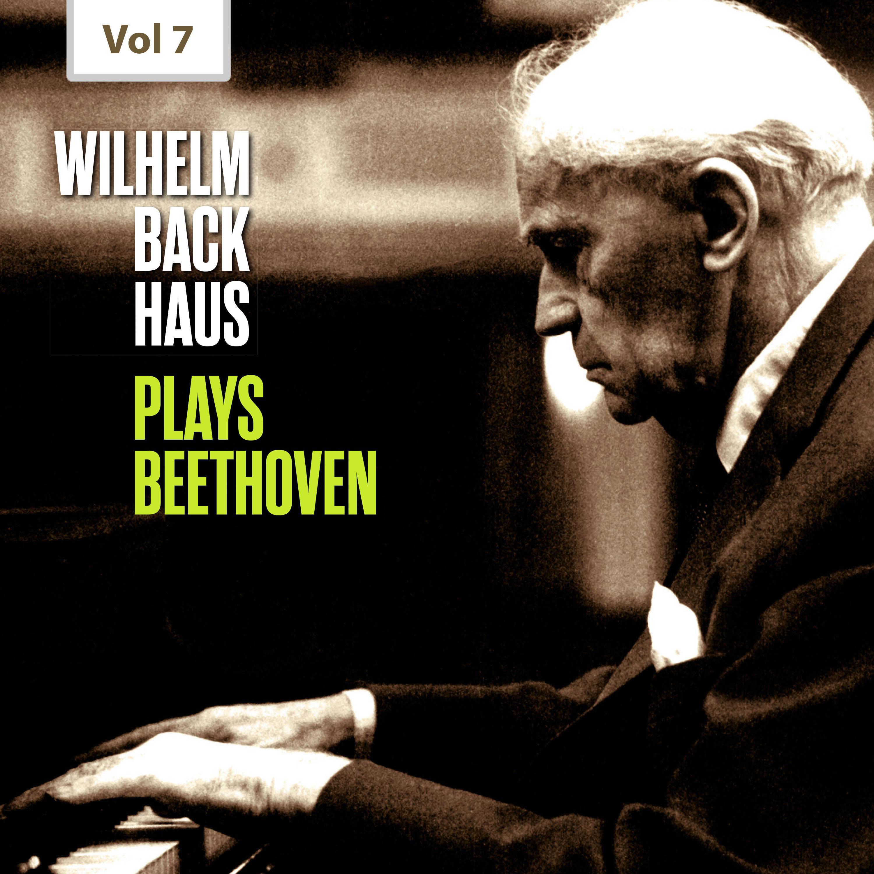 Wilhelm Backhaus Plays Beethoven, Vol. 7