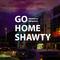 Go Home Shawty专辑