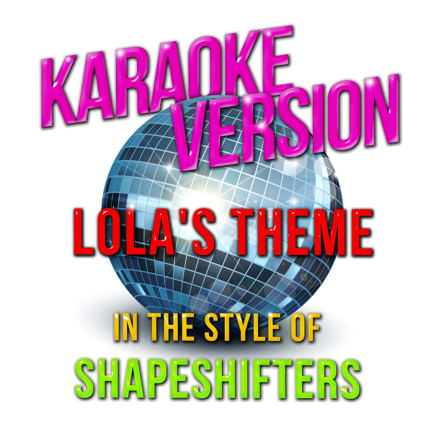 Lola's Theme (In the Style of Shapeshifters) [Karaoke Version] - Single专辑