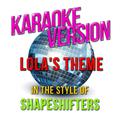 Lola's Theme (In the Style of Shapeshifters) [Karaoke Version] - Single