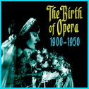 The Birth Of Opera 1900-1950专辑