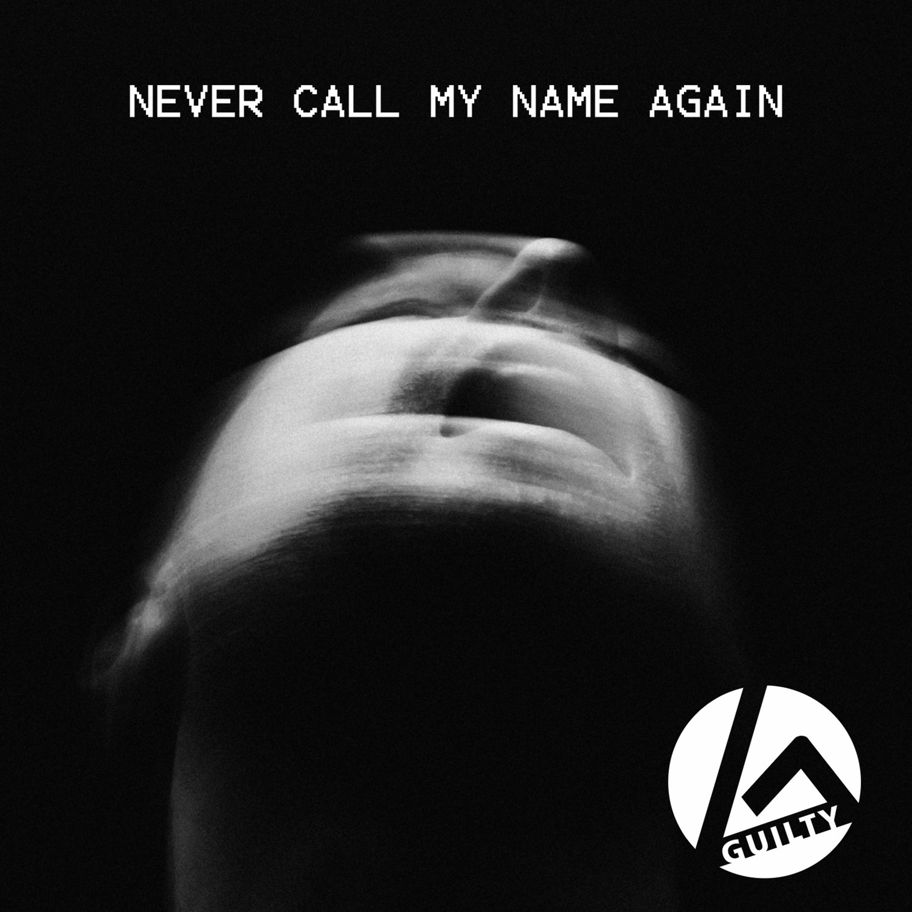 Never Call My Name Again