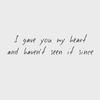 I gave you my heart and haven't seen it since
