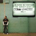 Blessed Be Your Name: The Worship Songs Of Matt Redman, Vol. 1专辑