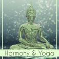 Harmony & Yoga – Meditation Music, Zen, Training Yoga, Peaceful Music for Relief, Clear Mind, Calmne
