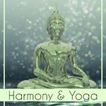 Harmony & Yoga – Meditation Music, Zen, Training Yoga, Peaceful Music for Relief, Clear Mind, Calmne专辑