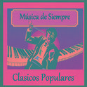 Música de Siempre - Clasicos Populares专辑