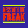 Mess With The Freak (Extended Versions)