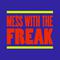 Mess With The Freak (Extended Versions)专辑