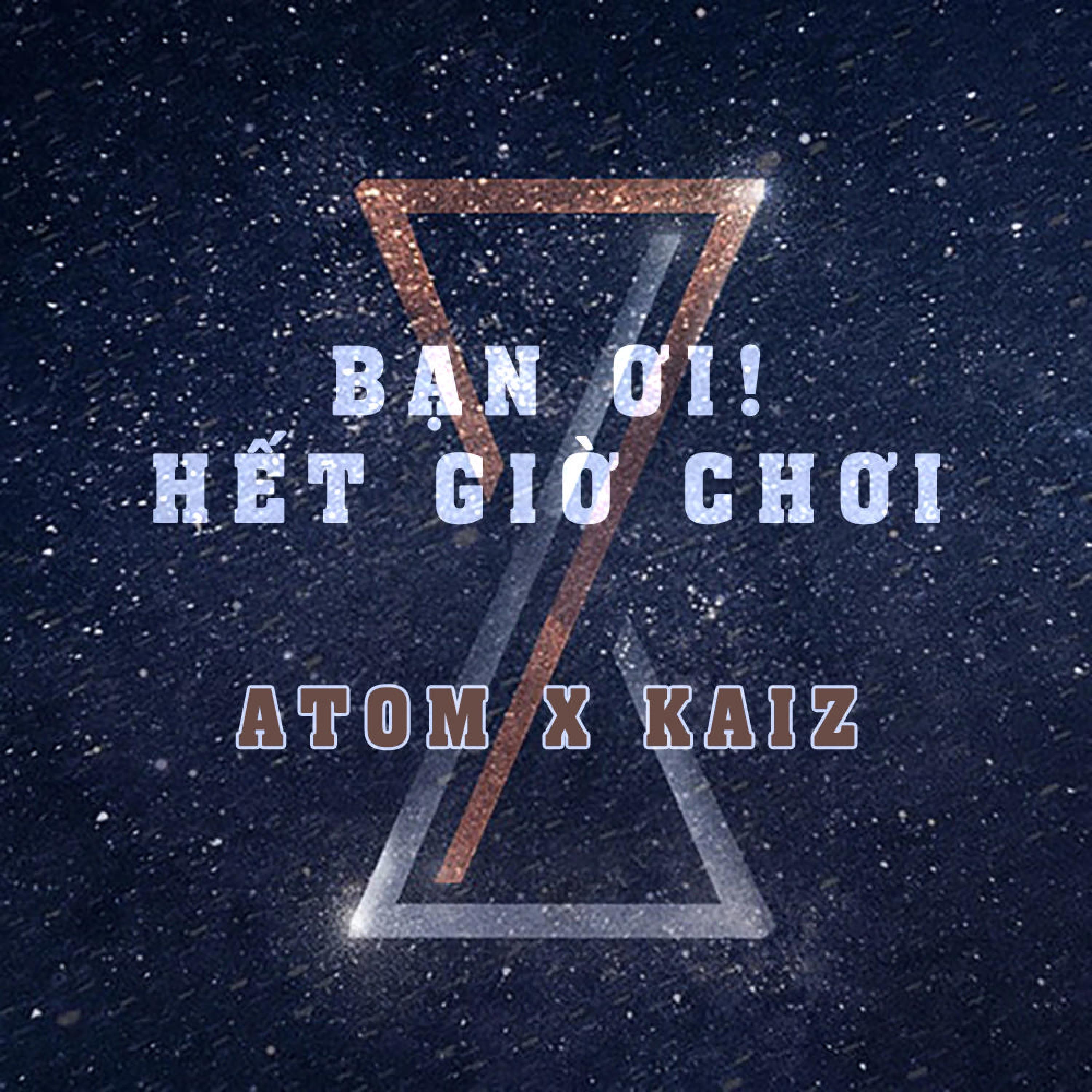 Bạn ơi! Hết Giờ Chơi (feat. KAIZ)