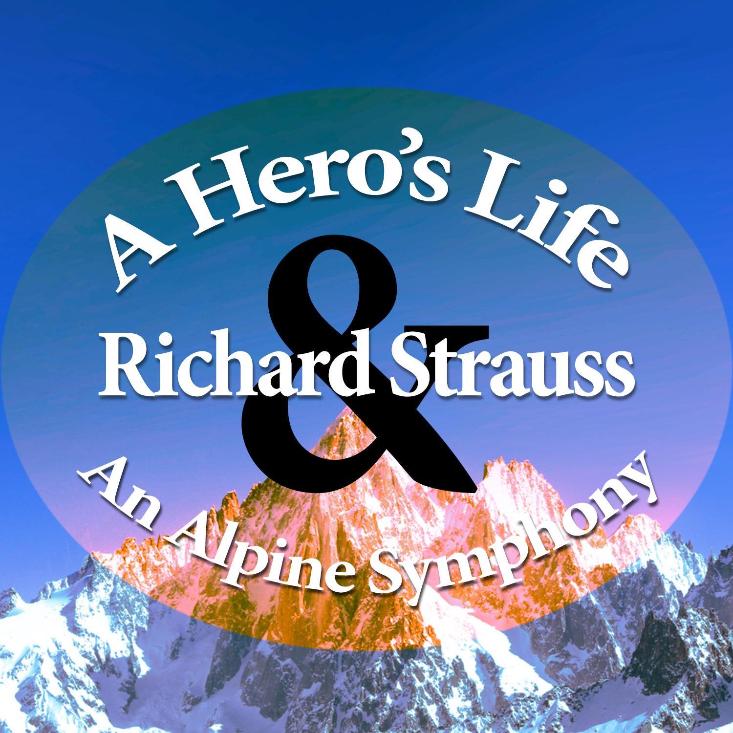 Richard Strauss: An Alpine Symphony & A Hero's Life